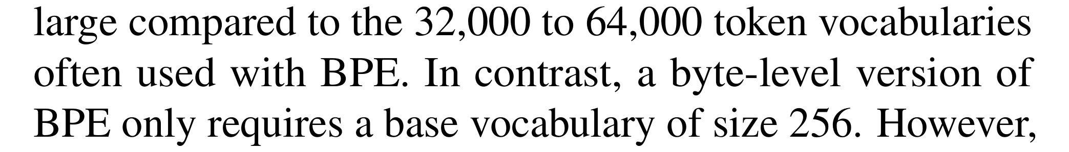 Radford et al.: In contrast, a byte-level version of BPE only requires a base vocabulary of size 256.